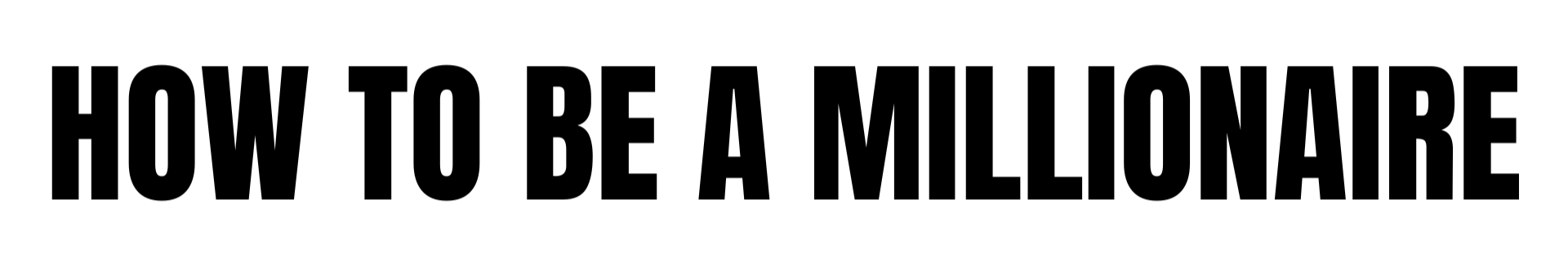 HOW TO BE A MILLIONAIRE (7)